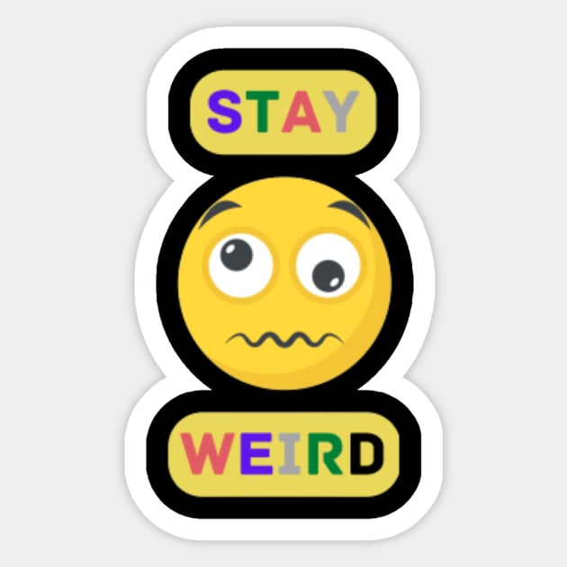 Stay weird Quote Sticker by Motivational.quote.store